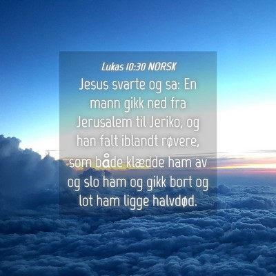 Picture 04 - Lukas 10:30 NORSK - Jesus svarte og sa: En mann gikk ned fra - Bible Verse Picture
