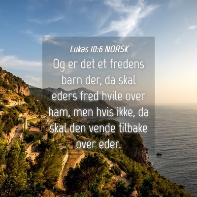 Picture 04 - Lukas 10:6 NORSK - Og er det et fredens barn der, da skal eders fred - Bible Verse Picture