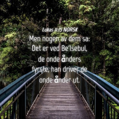 Picture 04 - Lukas 11:15 NORSK - Men nogen av dem sa: Det er ved Be'lsebul, de - Bible Verse Picture