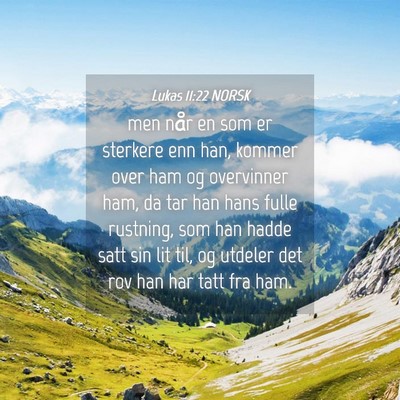 Picture 04 - Lukas 11:22 NORSK - men når en som er sterkere enn han, kommer over - Bible Verse Picture