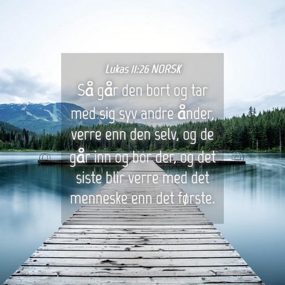 Picture 04 - Lukas 11:26 NORSK - Så går den bort og tar med sig syv andre - Bible Verse Picture
