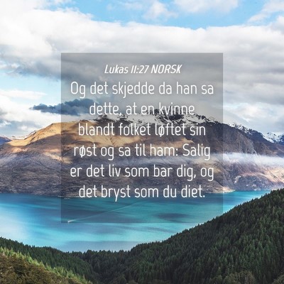 Picture 04 - Lukas 11:27 NORSK - Og det skjedde da han sa dette, at en kvinne - Bible Verse Picture
