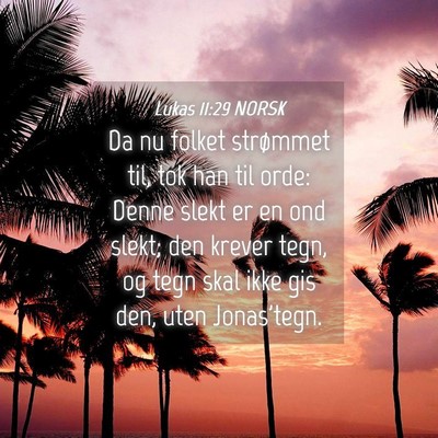 Picture 04 - Lukas 11:29 NORSK - Da nu folket strømmet til, tok han til orde: - Bible Verse Picture