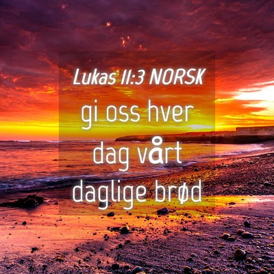 Picture 04 - Lukas 11:3 NORSK - gi oss hver dag vårt daglige - Bible Verse Picture