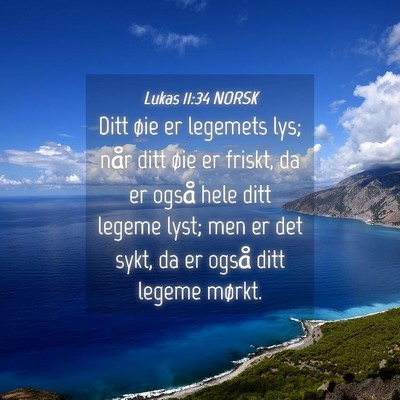 Picture 04 - Lukas 11:34 NORSK - Ditt øie er legemets lys; når ditt øie er - Bible Verse Picture