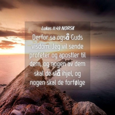 Picture 04 - Lukas 11:49 NORSK - Derfor sa også Guds visdom: Jeg vil sende - Bible Verse Picture