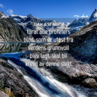 Picture 04 - Lukas 11:50 NORSK - forat alle profeters blod, som er utøst fra - Bible Verse Picture