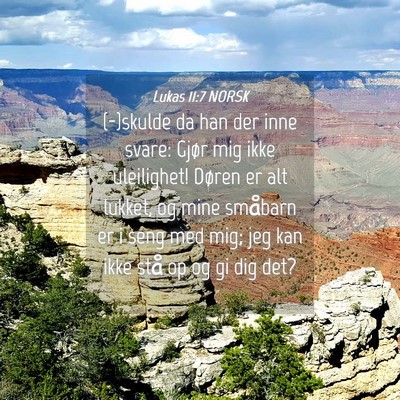 Picture 04 - Lukas 11:7 NORSK - (-)skulde da han der inne svare: Gjør mig ikke - Bible Verse Picture