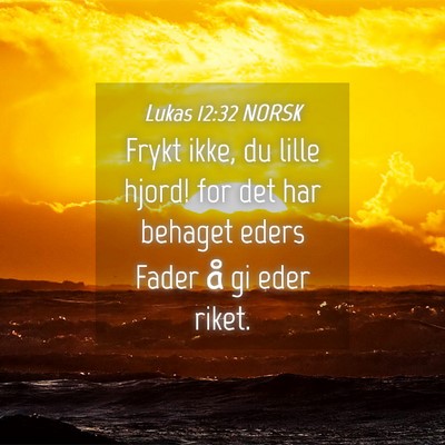 Picture 04 - Lukas 12:32 NORSK - Frykt ikke, du lille hjord! for det har behaget - Bible Verse Picture