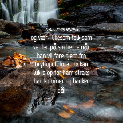 Picture 04 - Lukas 12:36 NORSK - og vær I likesom folk som venter på sin herre - Bible Verse Picture