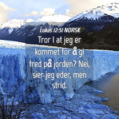 Picture 04 - Lukas 12:51 NORSK - Tror I at jeg er kommet for å gi fred på - Bible Verse Picture
