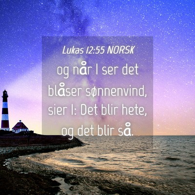 Picture 04 - Lukas 12:55 NORSK - og når I ser det blåser sønnenvind, sier I: - Bible Verse Picture