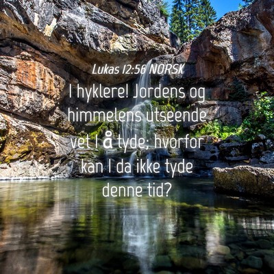 Picture 04 - Lukas 12:56 NORSK - I hyklere! Jordens og himmelens utseende vet I å - Bible Verse Picture