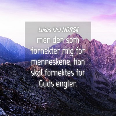 Picture 04 - Lukas 12:9 NORSK - men den som fornekter mig for menneskene, han - Bible Verse Picture