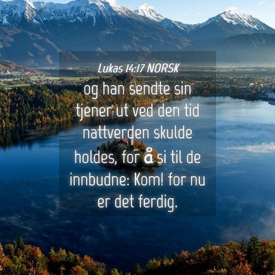 Picture 04 - Lukas 14:17 NORSK - og han sendte sin tjener ut ved den tid - Bible Verse Picture