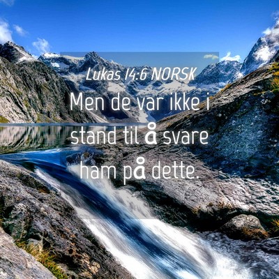 Picture 04 - Lukas 14:6 NORSK - Men de var ikke i stand til å svare ham på - Bible Verse Picture