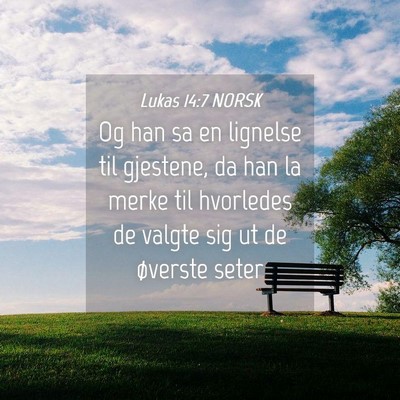 Picture 04 - Lukas 14:7 NORSK - Og han sa en lignelse til gjestene, da han la - Bible Verse Picture
