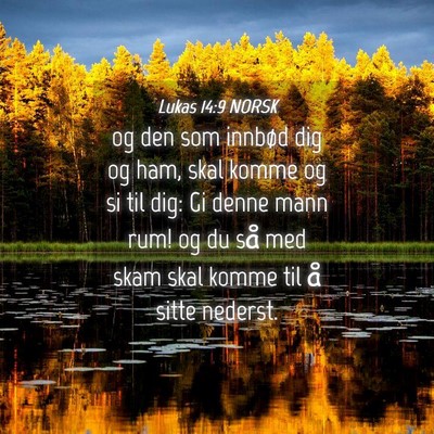 Picture 04 - Lukas 14:9 NORSK - og den som innbød dig og ham, skal komme og si - Bible Verse Picture