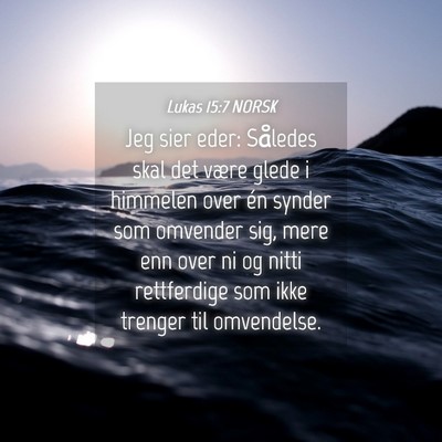 Picture 04 - Lukas 15:7 NORSK - Jeg sier eder: Således skal det være glede i - Bible Verse Picture