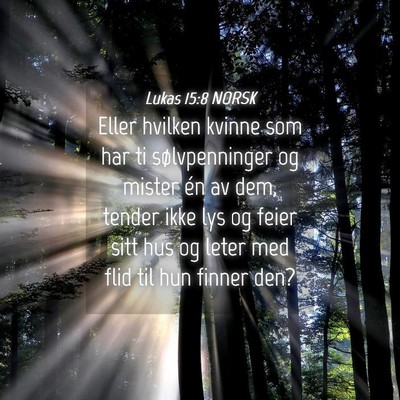 Picture 04 - Lukas 15:8 NORSK - Eller hvilken kvinne som har ti sølvpenninger og - Bible Verse Picture