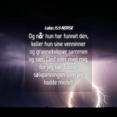 Picture 04 - Lukas 15:9 NORSK - Og når hun har funnet den, kaller hun sine - Bible Verse Picture