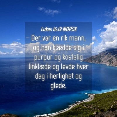 Picture 04 - Lukas 16:19 NORSK - Der var en rik mann, og han klædde sig i purpur - Bible Verse Picture