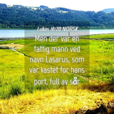 Picture 04 - Lukas 16:20 NORSK - Men der var en fattig mann ved navn Lasarus, som - Bible Verse Picture