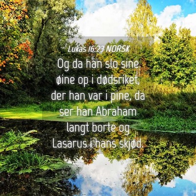 Picture 04 - Lukas 16:23 NORSK - Og da han slo sine øine op i dødsriket, der han - Bible Verse Picture