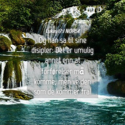 Picture 04 - Lukas 17:1 NORSK - Og han sa til sine disipler: Det er umulig annet - Bible Verse Picture