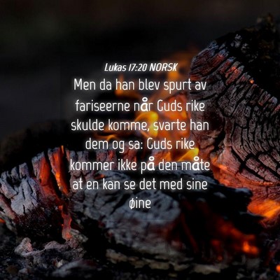 Picture 04 - Lukas 17:20 NORSK - Men da han blev spurt av fariseerne når Guds - Bible Verse Picture