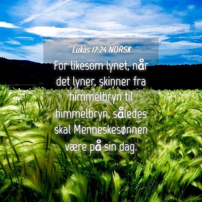 Picture 04 - Lukas 17:24 NORSK - For likesom lynet, når det lyner, skinner fra - Bible Verse Picture