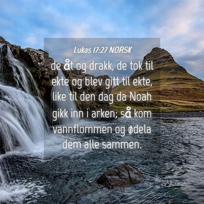 Picture 04 - Lukas 17:27 NORSK - de åt og drakk, de tok til ekte og blev gitt til - Bible Verse Picture