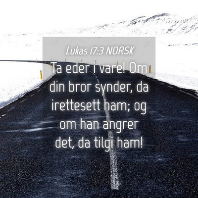 Picture 04 - Lukas 17:3 NORSK - Ta eder i vare! Om din bror synder, da irettesett - Bible Verse Picture