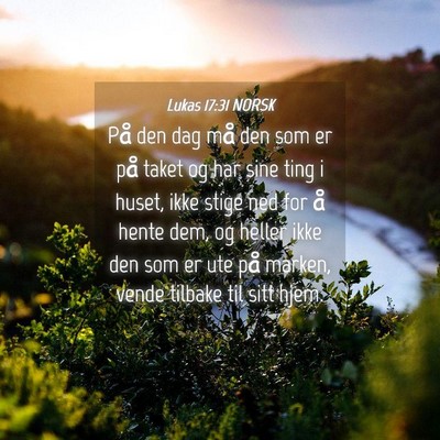 Picture 04 - Lukas 17:31 NORSK - På den dag må den som er på taket og har sine - Bible Verse Picture
