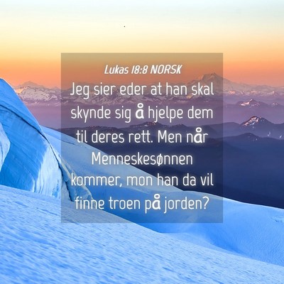 Picture 04 - Lukas 18:8 NORSK - Jeg sier eder at han skal skynde sig å hjelpe - Bible Verse Picture