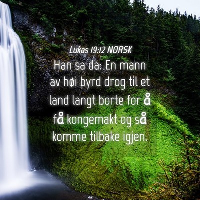 Picture 04 - Lukas 19:12 NORSK - Han sa da: En mann av høi byrd drog til et land - Bible Verse Picture