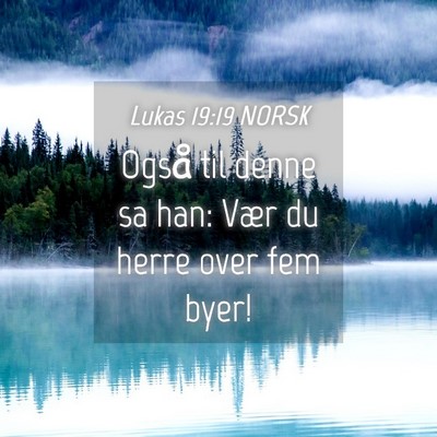 Picture 04 - Lukas 19:19 NORSK - Også til denne sa han: Vær du herre over fem - Bible Verse Picture