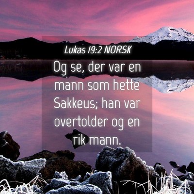 Picture 04 - Lukas 19:2 NORSK - Og se, der var en mann som hette Sakkeus; han var - Bible Verse Picture
