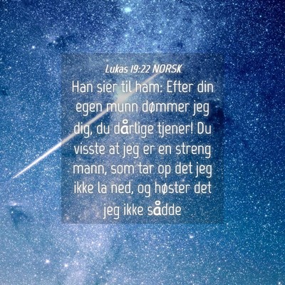 Picture 04 - Lukas 19:22 NORSK - Han sier til ham: Efter din egen munn dømmer jeg - Bible Verse Picture