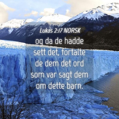Picture 04 - Lukas 2:17 NORSK - og da de hadde sett det, fortalte de dem det ord - Bible Verse Picture