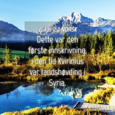 Picture 04 - Lukas 2:2 NORSK - Dette var den første innskrivning, i den tid - Bible Verse Picture
