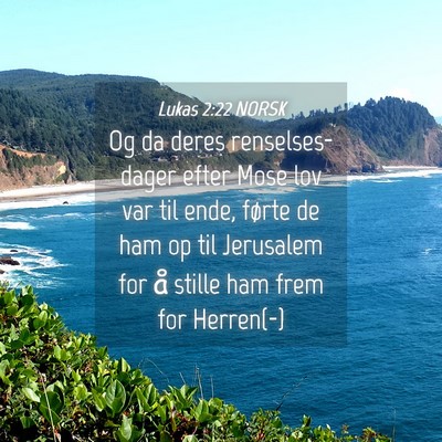 Picture 04 - Lukas 2:22 NORSK - Og da deres renselses-dager efter Mose lov var - Bible Verse Picture