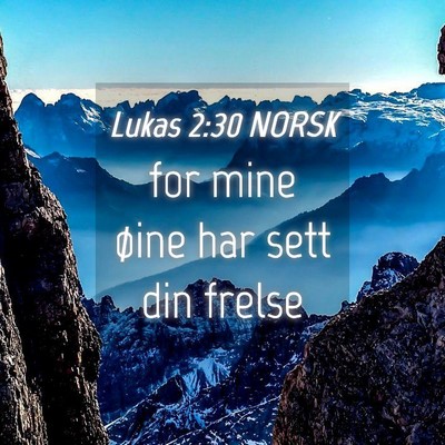 Picture 04 - Lukas 2:30 NORSK - for mine øine har sett din - Bible Verse Picture