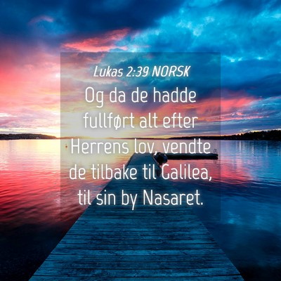 Picture 04 - Lukas 2:39 NORSK - Og da de hadde fullført alt efter Herrens lov, - Bible Verse Picture
