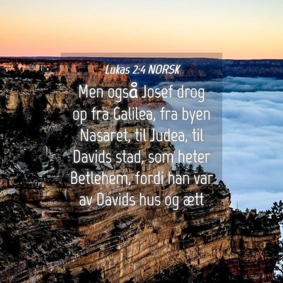 Picture 04 - Lukas 2:4 NORSK - Men også Josef drog op fra Galilea, fra byen - Bible Verse Picture