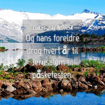 Picture 04 - Lukas 2:41 NORSK - Og hans foreldre drog hvert år til Jerusalem til - Bible Verse Picture