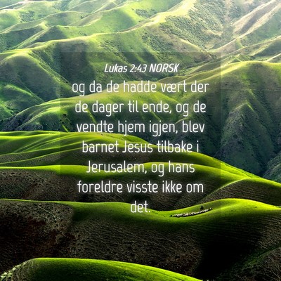 Picture 04 - Lukas 2:43 NORSK - og da de hadde vært der de dager til ende, og de - Bible Verse Picture