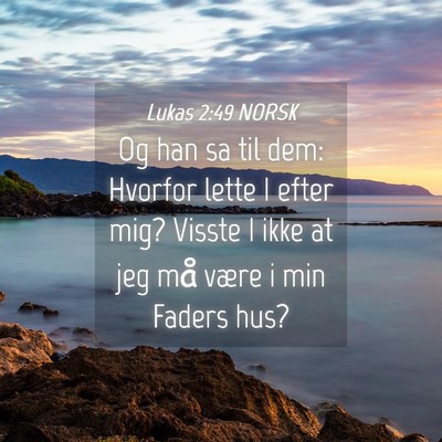 Picture 04 - Lukas 2:49 NORSK - Og han sa til dem: Hvorfor lette I efter mig? - Bible Verse Picture