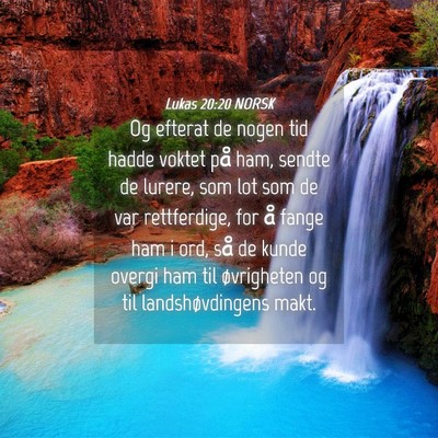 Picture 04 - Lukas 20:20 NORSK - Og efterat de nogen tid hadde voktet på ham, - Bible Verse Picture