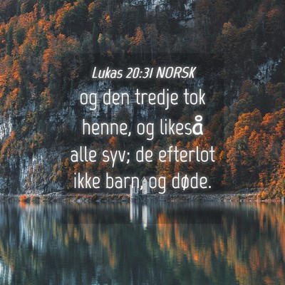Picture 04 - Lukas 20:31 NORSK - og den tredje tok henne, og likeså alle syv; de - Bible Verse Picture